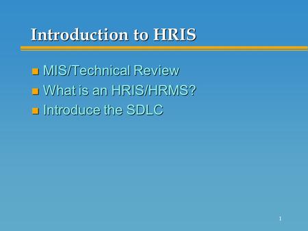 Introduction to HRIS MIS/Technical Review What is an HRIS/HRMS?