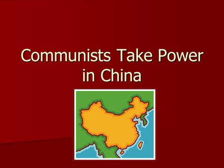 Communists Take Power in China Chapter 17.2. China’s Civil War Before World War II, the Nationalists and the Communists were fighting a civil war Before.