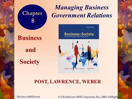 © The McGraw-Hill Companies, Inc., 2002 All Rights Reserved. McGraw-Hill/ Irwin 8-1 Business and Society POST, LAWRENCE, WEBER Managing Business Government.