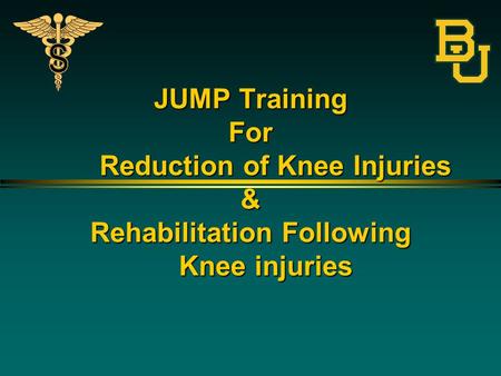 JUMP Training For Reduction of Knee Injuries & Rehabilitation Following Knee injuries.