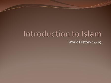 World History 14-15. Islam Facts Today Islam is the religion with the second largest following in the world Over 20% of the world’s population is Muslim.