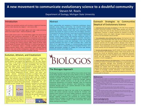 A new movement to communicate evolutionary science to a doubtful community Steven M. Roels Department of Zoology, Michigan State University Introduction.