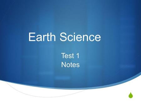  Earth Science Test 1 Notes. 1. Modern scientific research, with all of its technological advances, has taught as much as God’s creation.