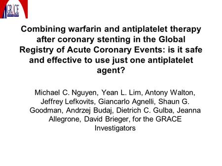 Combining warfarin and antiplatelet therapy after coronary stenting in the Global Registry of Acute Coronary Events: is it safe and effective to use just.