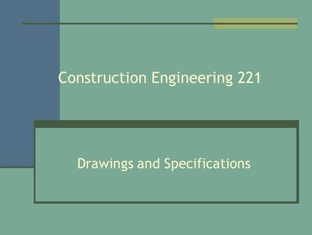 Construction Engineering 221 Drawings and Specifications.