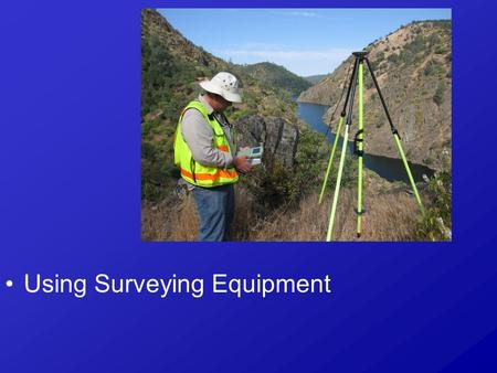 Using Surveying Equipment. Next Generation Science/Common Core Standards Addressed! CCSS.ELA Literacy. RST.9 ‐ 10.2 Determine the central ideas or conclusions.