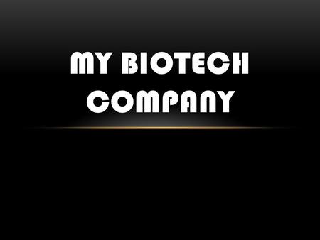 MY BIOTECH COMPANY. YOUR CHALLENGE!!! Now that you are a Grifols expert you must move on to your next challenge. You will need to plan, perfect and design.