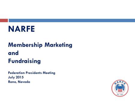 NARFE Membership Marketing and Fundraising Federation Presidents Meeting July 2015 Reno, Nevada.