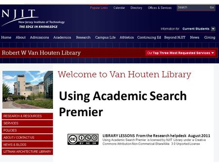 Using Academic Search Premier LIBRARY LESSONS From the Research helpdesk August 2011 Using Academic Search Premier is licensed by NJIT Library under a.