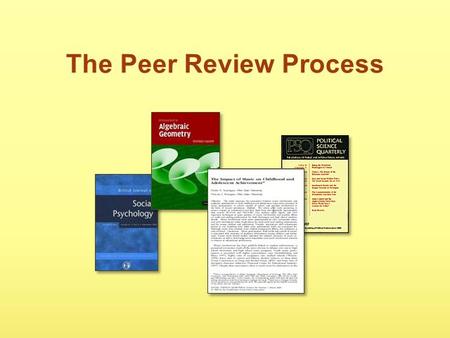 The Peer Review Process. This tutorial was created for your library by: Council of State University Libraries, Information Literacy Subcommittee