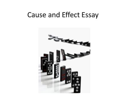 Cause and Effect Essay.