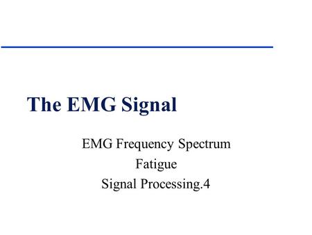 EMG Frequency Spectrum Fatigue Signal Processing.4