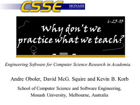 Why don’t we practice what we teach? Andre Oboler, David McG. Squire and Kevin B. Korb School of Computer Science and Software Engineering, Monash University,