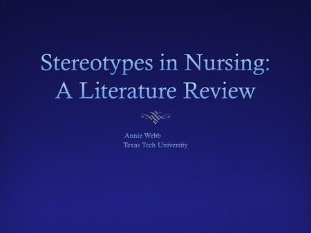 Thesis  Current research on stereotyping in nursing indicates problematic for males and females as well as older nurses. Though previous research has.