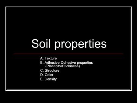 Soil properties A. Texture