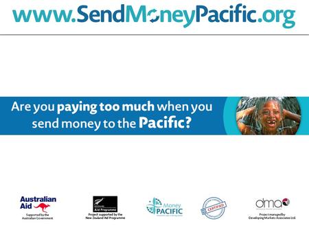 Background – Why SendMoneyPacific? In 2008 remittance costs from Australia and New Zealand to the Pacific were amongst the highest in the world –overall.