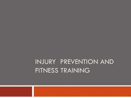 INJURY PREVENTION AND FITNESS TRAINING. Injury Prevention  A conditioned athlete decreases his/her risk of injury.  The lack of physical fitness is.