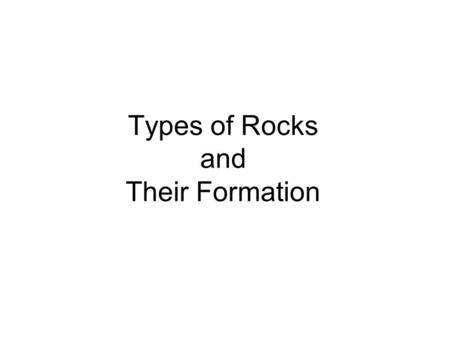 Types of Rocks and Their Formation