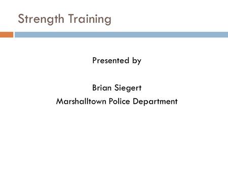 Presented by Brian Siegert Marshalltown Police Department