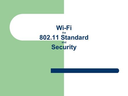 Wi-Fi the 802.11 Standard and Security. What is Wi-Fi? Short for wireless fidelity. It is a wireless technology that uses radio frequency to transmit.