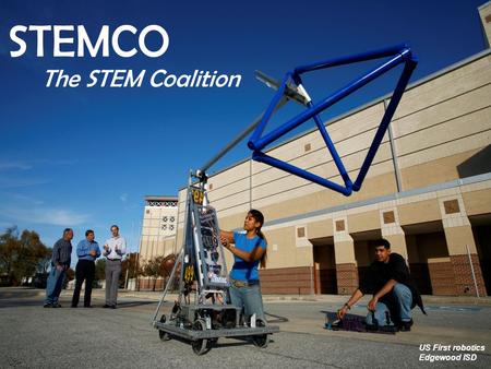 STEMCO The STEM Coalition US First robotics Edgewood ISD.