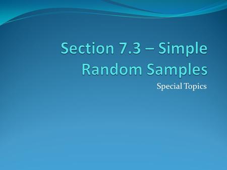 Section 7.3 – Simple Random Samples