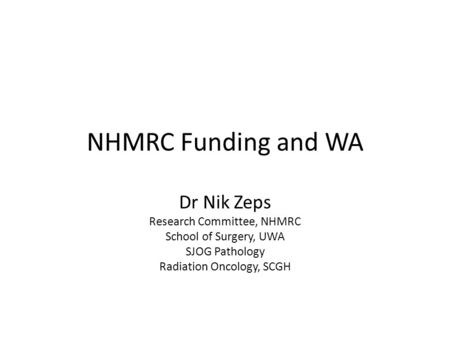 NHMRC Funding and WA Dr Nik Zeps Research Committee, NHMRC School of Surgery, UWA SJOG Pathology Radiation Oncology, SCGH.