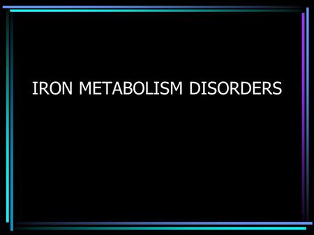 IRON METABOLISM DISORDERS