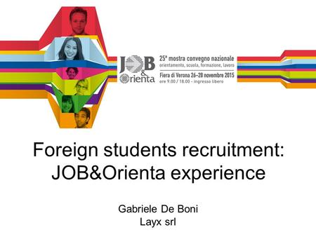 Foreign students recruitment: JOB&Orienta experience Gabriele De Boni Layx srl.