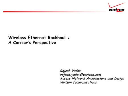 Wireless Ethernet Backhaul : A Carrier’s Perspective