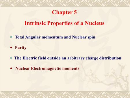 Intrinsic Properties of a Nucleus