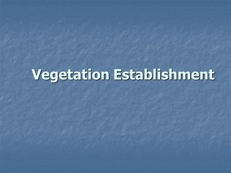 Vegetation Establishment. Exposed soil occurs on all construction sites.