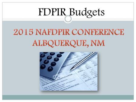 FDPIR Budgets. $Regulations/FNS Instructions; etc. $Common Terms $FDPIR Budget Process $Forms/Reports, & documentation required $Timeframes involved $Costs.
