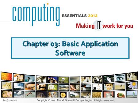 Copyright © 2012 The McGraw-Hill Companies, Inc. All rights reserved. McGraw-Hill Chapter 03: Basic Application Software.