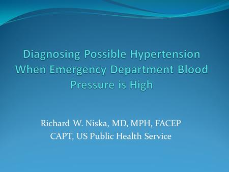 Richard W. Niska, MD, MPH, FACEP CAPT, US Public Health Service