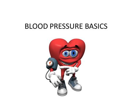 BLOOD PRESSURE BASICS. What is Blood Pressure? The force of blood pushing against artery walls.