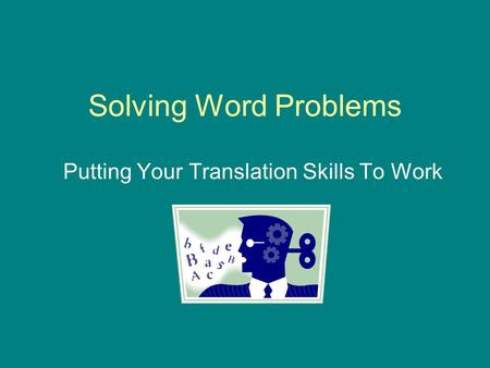 Solving Word Problems Putting Your Translation Skills To Work.