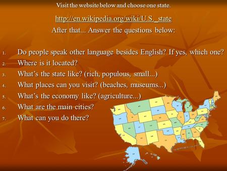 Visit the website below and choose one state.  After that... Answer the questions below: 1. Do people speak other.