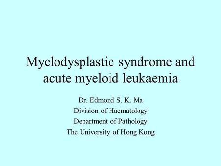 Myelodysplastic syndrome and acute myeloid leukaemia