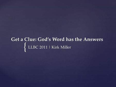 Get a Clue: God’s Word has the Answers