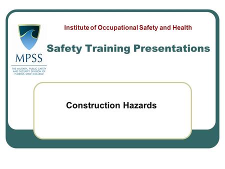 Construction Hazards Safety Training Presentations Institute of Occupational Safety and Health.