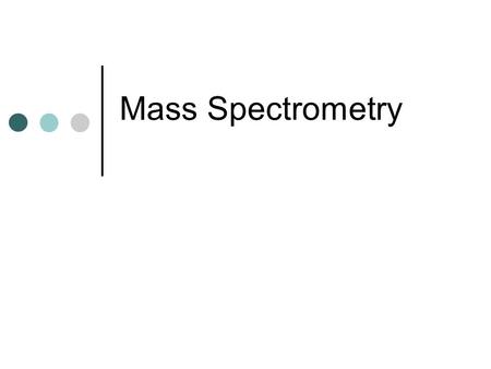 Mass Spectrometry. What are mass spectrometers? They are analytical tools used to measure the molecular weight of a sample. Accuracy – 0.01 % of the total.
