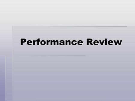 Performance Review. Keys to a Successful Performance Review  Know and understand the University and department mission  Understand the importance of.