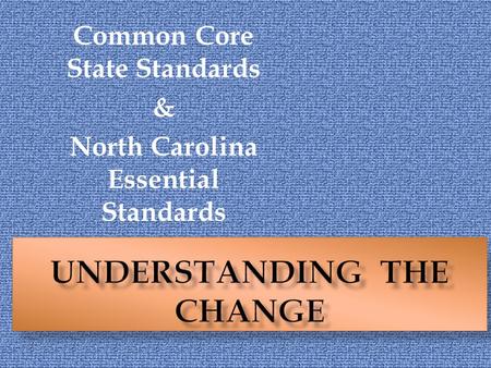 Common Core State Standards & North Carolina Essential Standards.