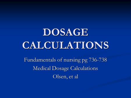 DOSAGE CALCULATIONS Fundamentals of nursing pg