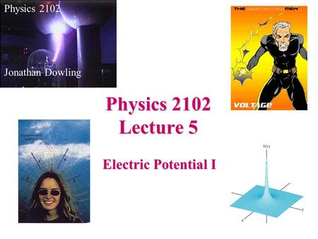 Physics 2102 Lecture 5 Electric Potential I Physics 2102