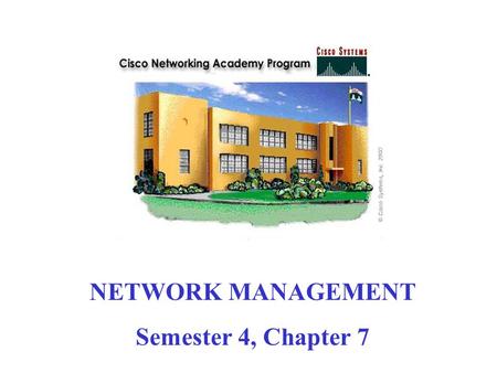 NETWORK MANAGEMENT Semester 4, Chapter 7. The Administrative Side of Network Management.