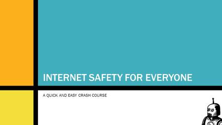 INTERNET SAFETY FOR EVERYONE