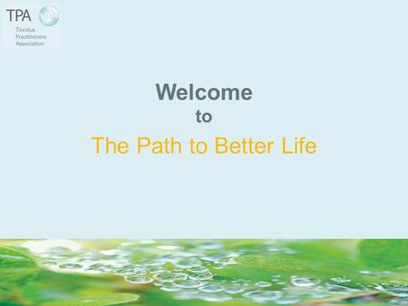 Welcome to The Path to Better Life. Presented by (Photo) (Your Name and Title here)