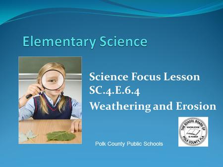 Science Focus Lesson SC.4.E.6.4 Weathering and Erosion